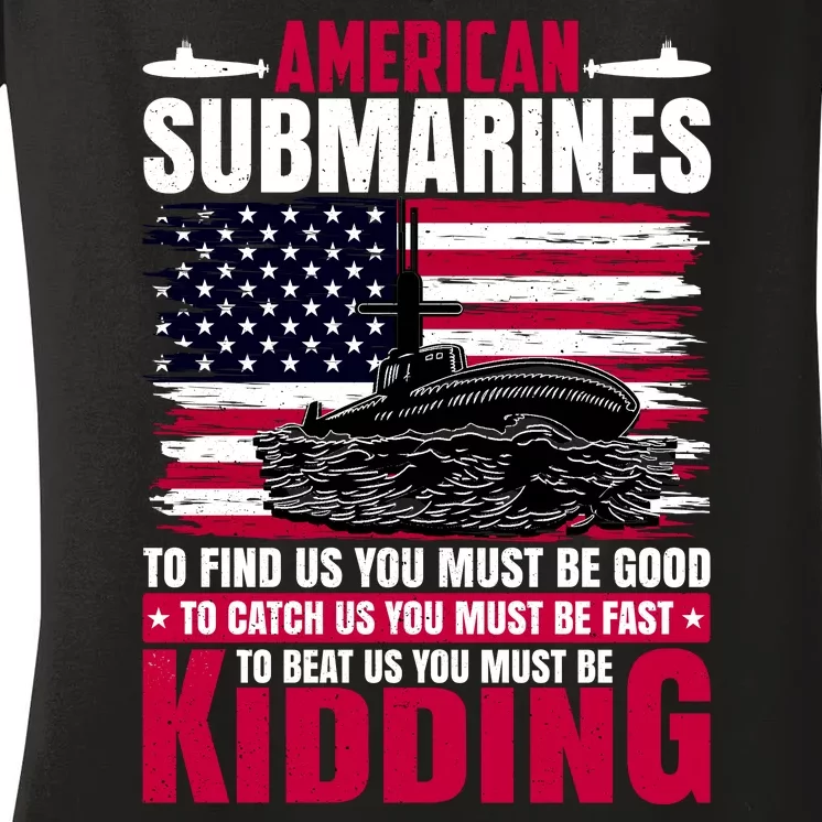 American Submarines Funny Must Be Good Fast Kidding Women's V-Neck T-Shirt