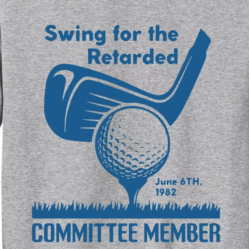 Awesome Swing For The Retarded Committee Member June 6th 1982 Tall Sweatshirt