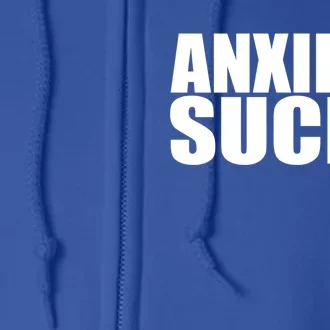 Anxiety Sucks Funny Stress Anxiety Awareness Meaningful Gift Full Zip Hoodie