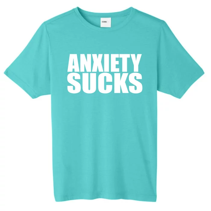 Anxiety Sucks Funny Stress Anxiety Awareness Meaningful Gift ChromaSoft Performance T-Shirt