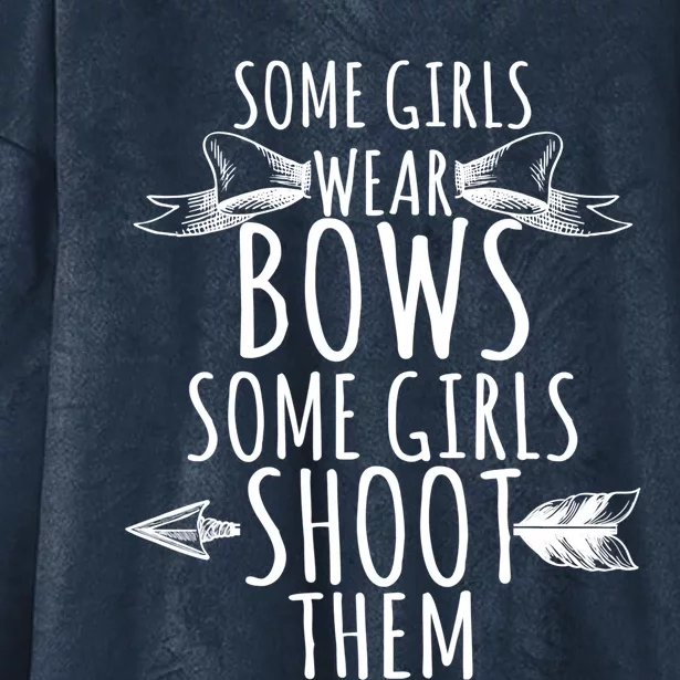 Archery Some Girls Wear Bows Some Shoot Them Gift Hooded Wearable Blanket