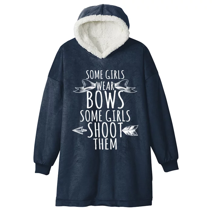 Archery Some Girls Wear Bows Some Shoot Them Gift Hooded Wearable Blanket