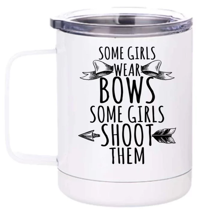 Archery Some Girls Wear Bows Some Shoot Them Gift Front & Back 12oz Stainless Steel Tumbler Cup