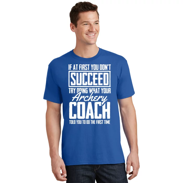 Archery Success Gift Bow Bow Archer Trainer Archery Coach Funny Gift T-Shirt