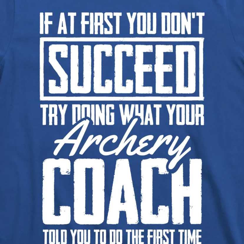 Archery Success Gift Bow Bow Archer Trainer Archery Coach Funny Gift T-Shirt