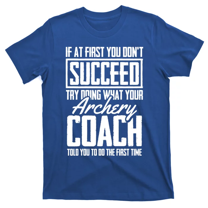 Archery Success Gift Bow Bow Archer Trainer Archery Coach Funny Gift T-Shirt