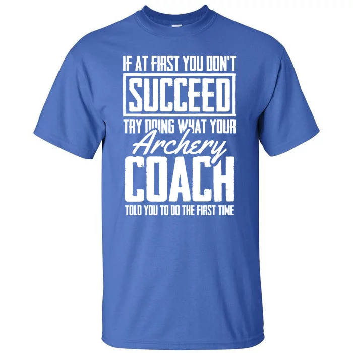 Archery Success Gift Bow Bow Archer Trainer Archery Coach Funny Gift Tall T-Shirt