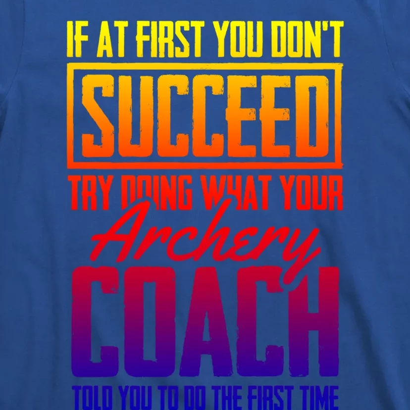 Archery Success Gift Bow Bow Archer Trainer Archery Coach Cool Gift T-Shirt