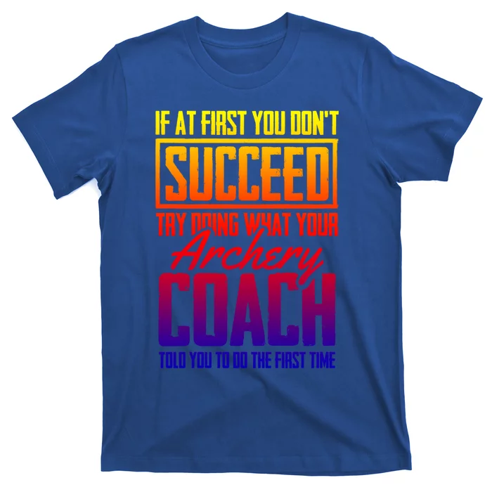 Archery Success Gift Bow Bow Archer Trainer Archery Coach Cool Gift T-Shirt