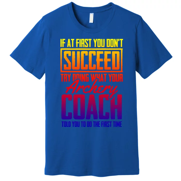 Archery Success Gift Bow Bow Archer Trainer Archery Coach Cool Gift Premium T-Shirt