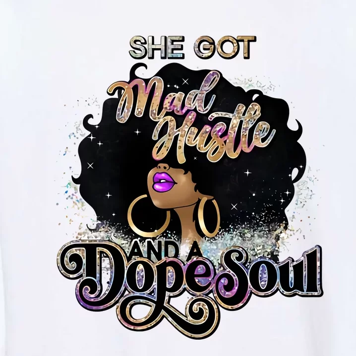 Afro She Got Mad Hustle And A Dope Soul Girl Boss Mom Boss Dope Soul Garment-Dyed Sweatshirt