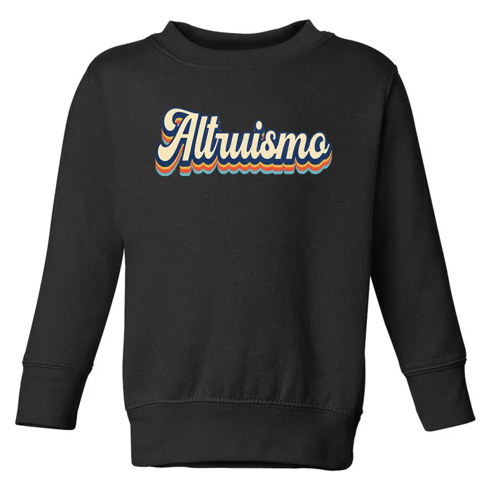 Altruismo Selfless Giving Inspiration Retro Altruismo Toddler Sweatshirt