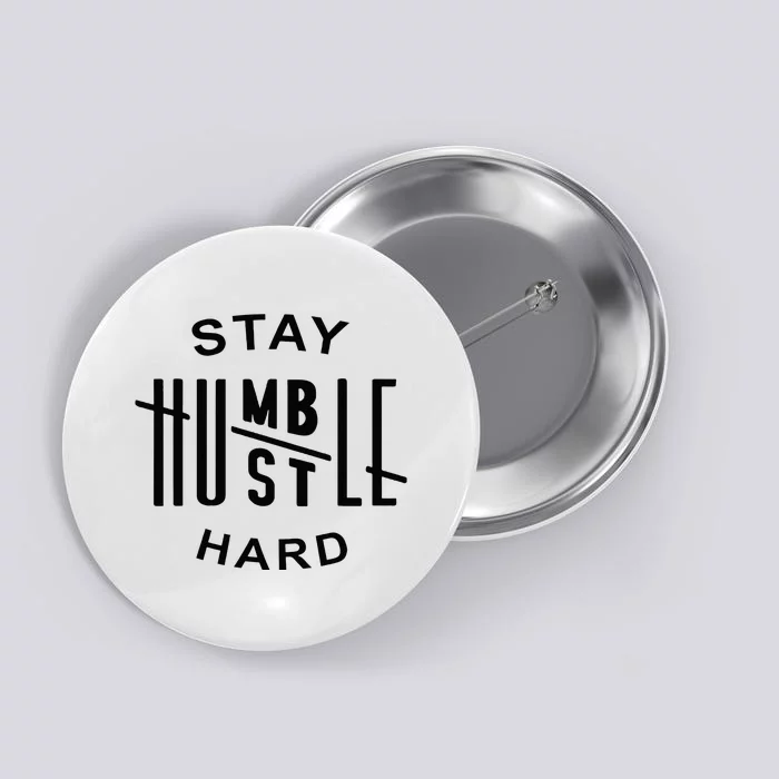 Always Stay Humble Hustle Hard Spread Kindness Inspirational Button