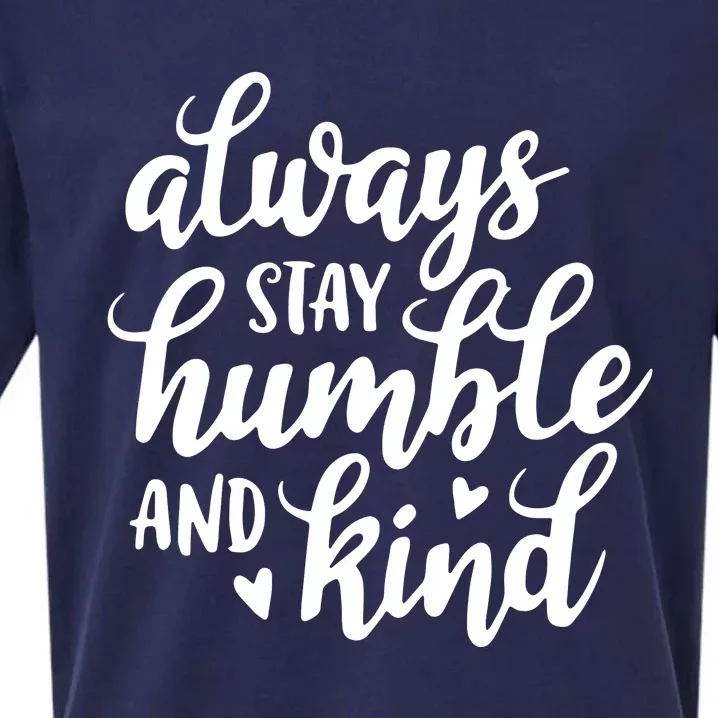 Always Stay Humble And Kind Sueded Cloud Jersey T-Shirt