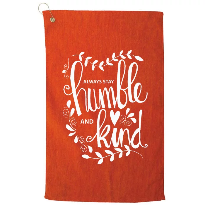 Always Stay Humble and Kind AntiBullying Unity Day Orange Platinum Collection Golf Towel