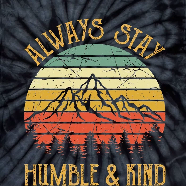 Always Stay Humble And Kind Kindness Country Music Tie-Dye T-Shirt