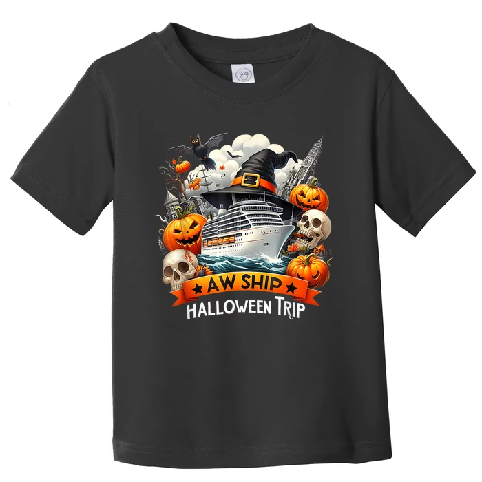 Aw Ship Halloween Trip Family Cruising Crew Cruise Squad Toddler T-Shirt