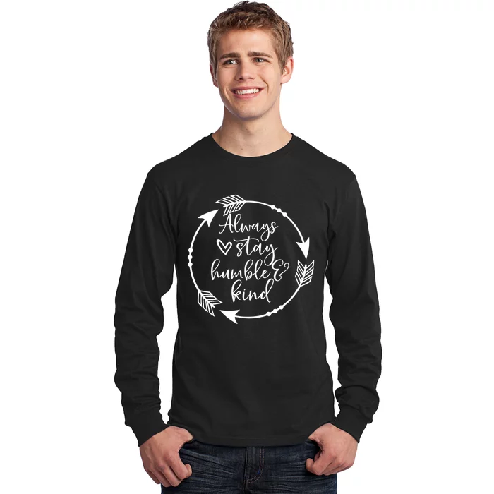 Always Stay Humble And Kind Spread Kindness Inspirational Long Sleeve Shirt