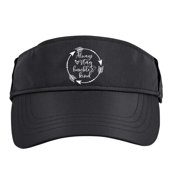 Always Stay Humble And Kind Spread Kindness Inspirational Adult Drive Performance Visor