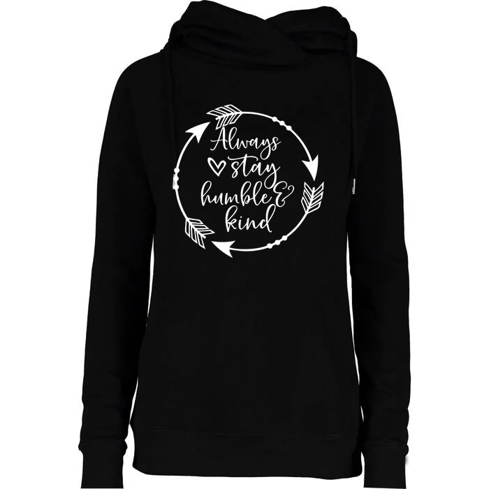 Always Stay Humble And Kind Spread Kindness Inspirational Womens Funnel Neck Pullover Hood