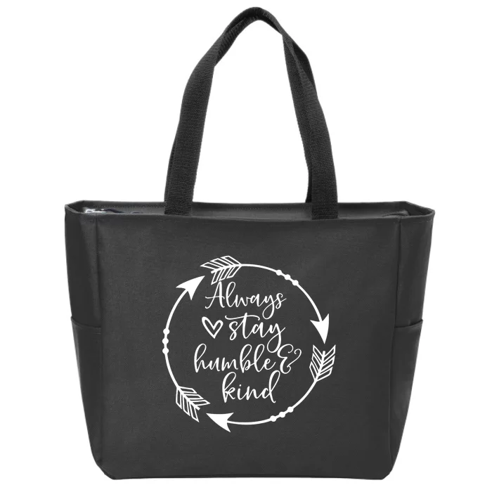 Always Stay Humble And Kind Spread Kindness Inspirational Zip Tote Bag