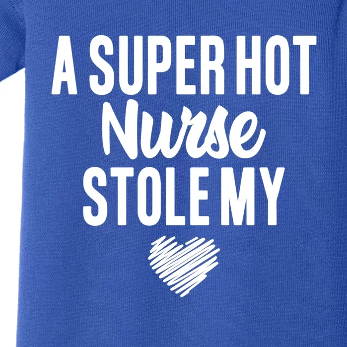 A Super Hot Nurse Stole My Heart Cute Gift Baby Bodysuit