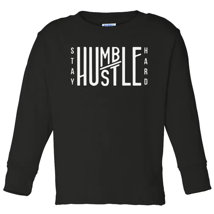 Always Stay Humble Hustle Hard Spread Kindness Inspirational Toddler Long Sleeve Shirt