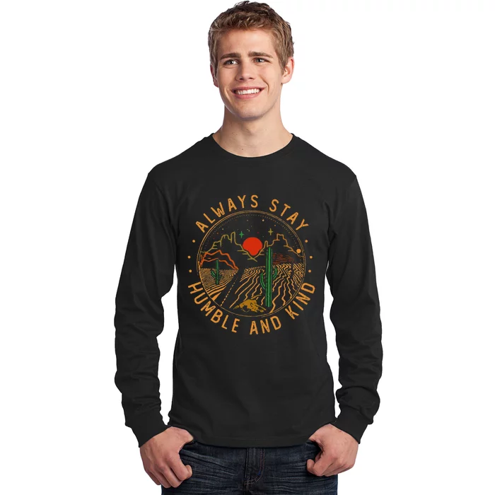 Always Stay Humble And Kind Vintage Mountains Cactus Deserts Long Sleeve Shirt