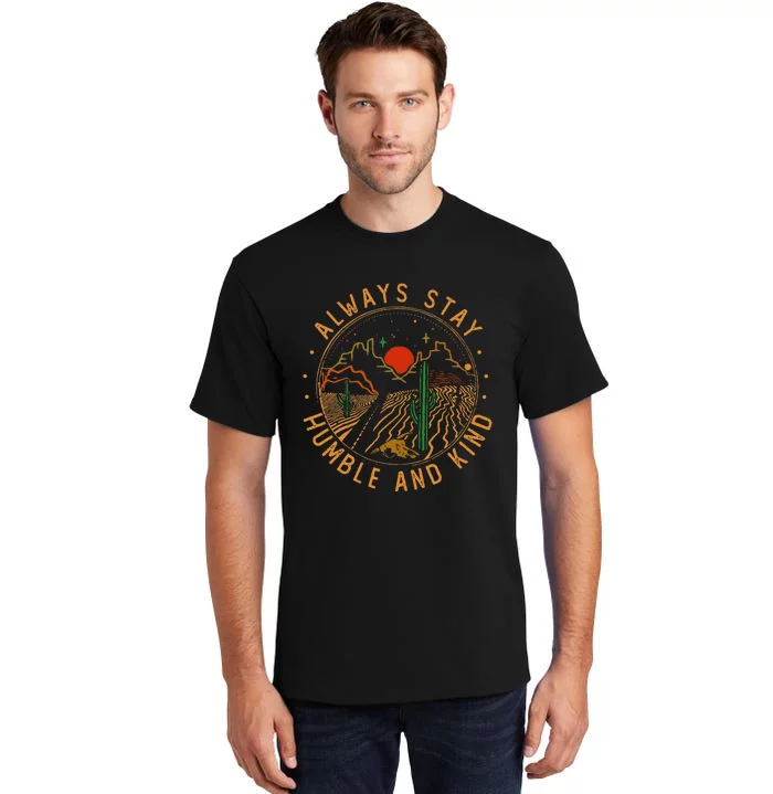 Always Stay Humble And Kind Vintage Mountains Cactus Deserts Tall T-Shirt