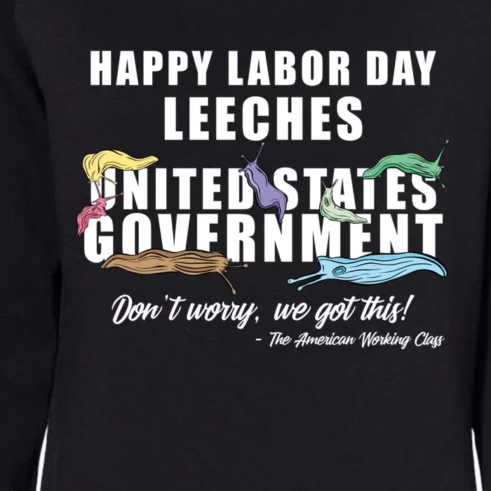 Anti Socialism Happy Labor Day Leeches Gift Womens California Wash Sweatshirt