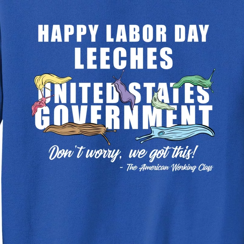 Anti Socialism Happy Labor Day Leeches Gift Tall Sweatshirt