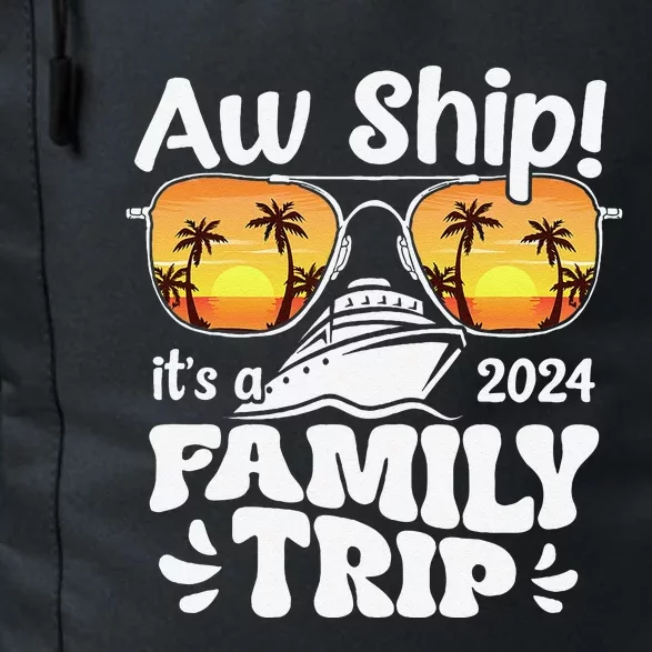 Aw Ship ItS A Family Trip 2024 Family Cruise Squad Matching Daily Commute Backpack