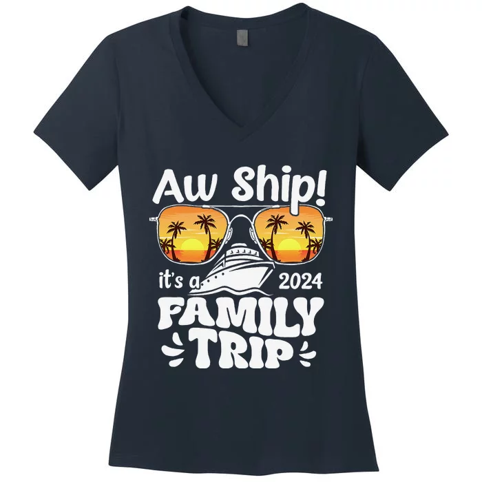 Aw Ship ItS A Family Trip 2024 Family Cruise Squad Matching Women's V-Neck T-Shirt