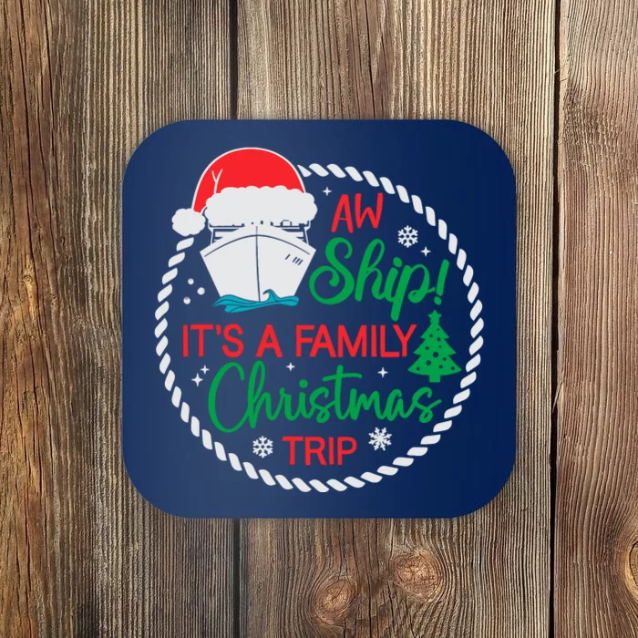 Aw Ship ItS A Christmas Cruise Trip Family Friend Matching Coaster