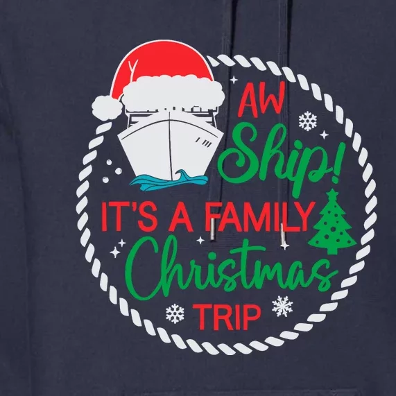 Aw Ship ItS A Christmas Cruise Trip Family Friend Matching Premium Hoodie