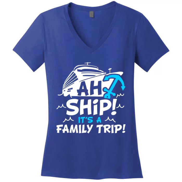 Ah Ship It's A Family Trip Family Cruise Vacation Meaningful Gift Women's V-Neck T-Shirt