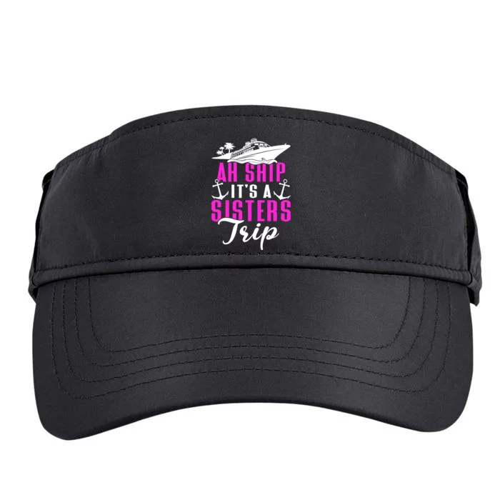 Ah Ship ItS A Sisters Trip Cruising Cruise Ship Adult Drive Performance Visor