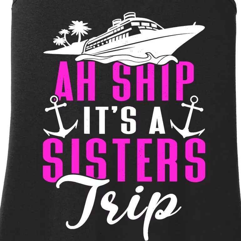 Ah Ship ItS A Sisters Trip Cruising Cruise Ship Ladies Essential Tank