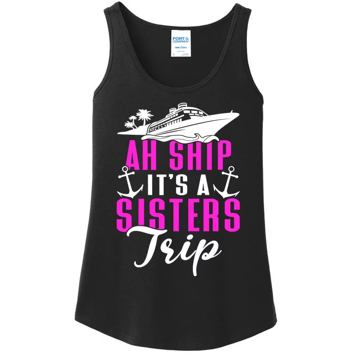 Ah Ship ItS A Sisters Trip Cruising Cruise Ship Ladies Essential Tank