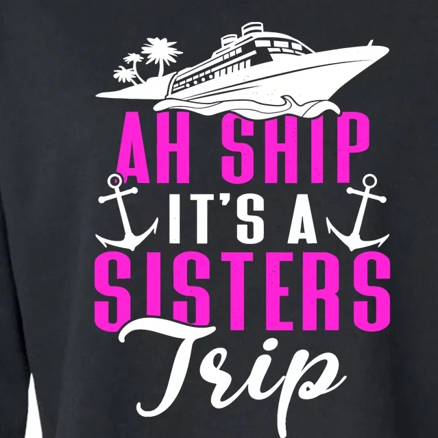 Ah Ship ItS A Sisters Trip Cruising Cruise Ship Cropped Pullover Crew