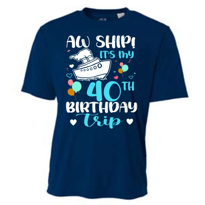 Aw Ship! ItS My 40th Birthday Trip Cruise Vacation Cruising Cooling Performance Crew T-Shirt