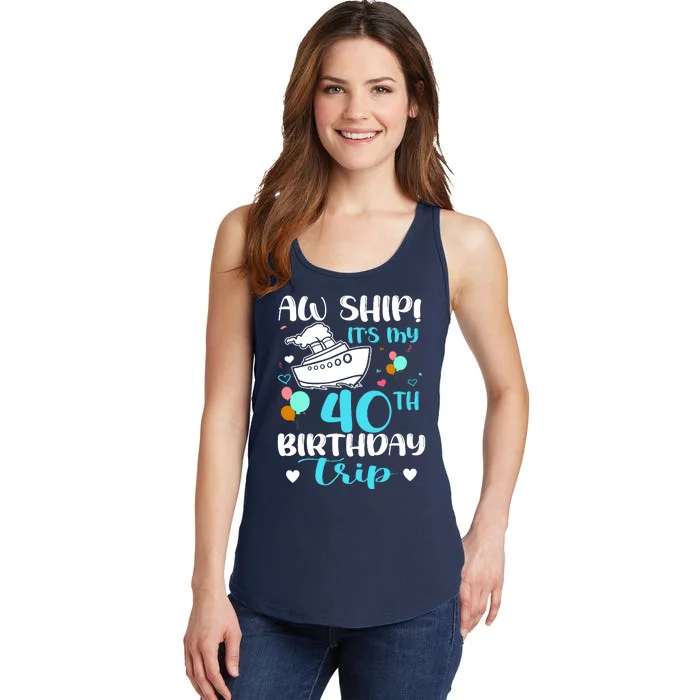 Aw Ship! ItS My 40th Birthday Trip Cruise Vacation Cruising Ladies Essential Tank