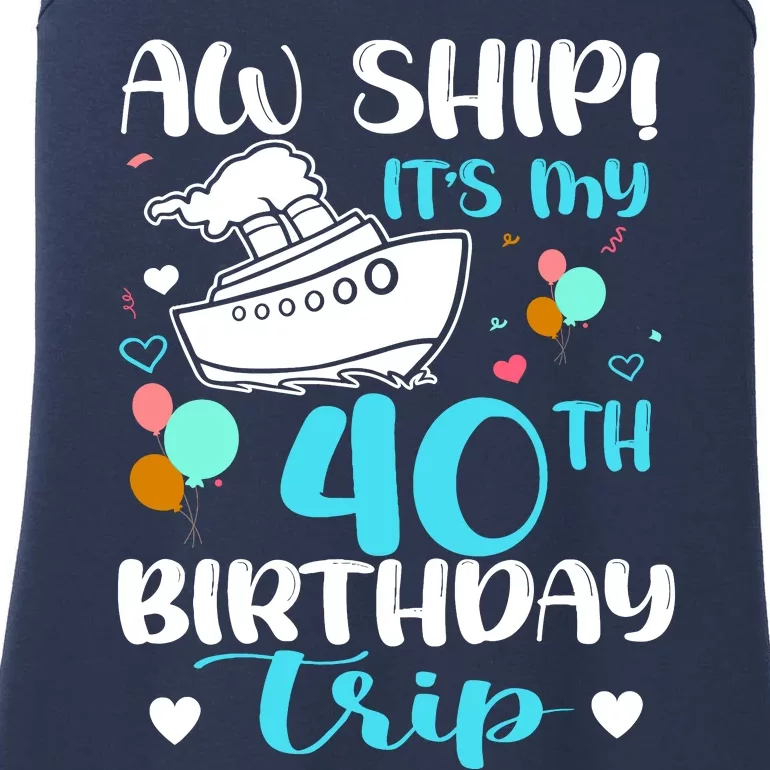 Aw Ship! ItS My 40th Birthday Trip Cruise Vacation Cruising Ladies Essential Tank