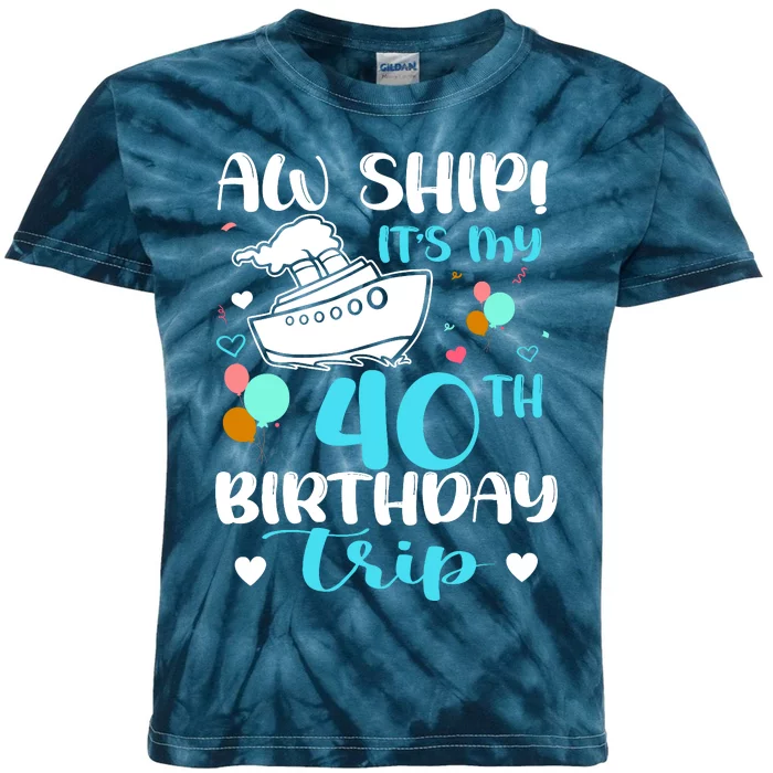 Aw Ship! ItS My 40th Birthday Trip Cruise Vacation Cruising Kids Tie-Dye T-Shirt