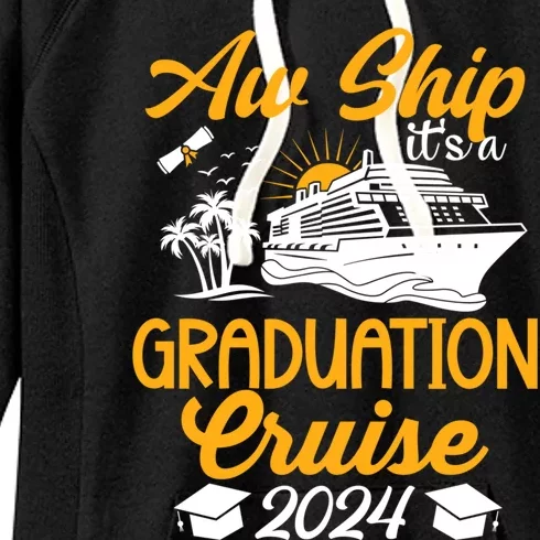 Aw Ship Its A Graduation Cruise Matching Family And Friends Gift Women's Fleece Hoodie