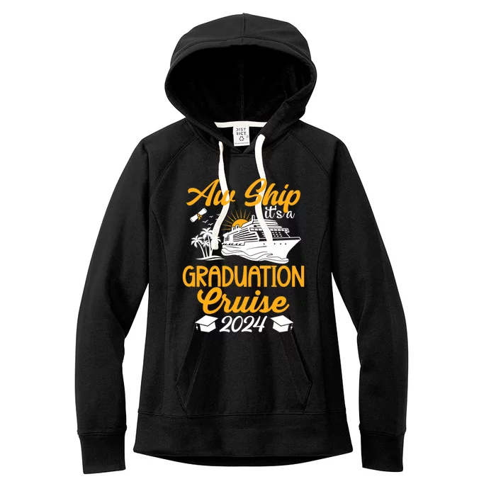 Aw Ship Its A Graduation Cruise Matching Family And Friends Gift Women's Fleece Hoodie