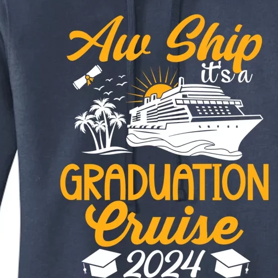 Aw Ship Its A Graduation Cruise Matching Family And Friends Gift Women's Pullover Hoodie