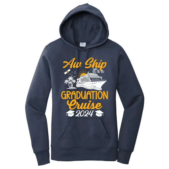 Aw Ship Its A Graduation Cruise Matching Family And Friends Gift Women's Pullover Hoodie