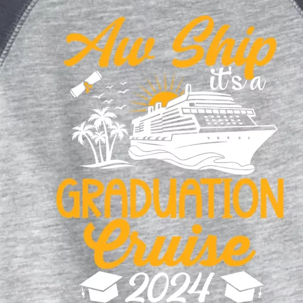 Aw Ship Its A Graduation Cruise Matching Family And Friends Gift Toddler Fine Jersey T-Shirt