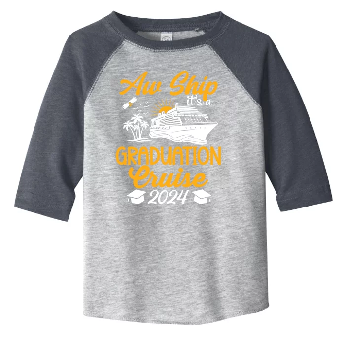 Aw Ship Its A Graduation Cruise Matching Family And Friends Gift Toddler Fine Jersey T-Shirt